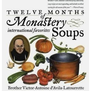 Twelve Months of Monastery Soups by Latourrette, Victor-Antoine D'Avil Paperback